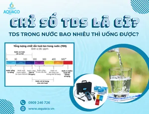 Chỉ số TDS là gì? TDS trong nước bao nhiêu thì uống được?