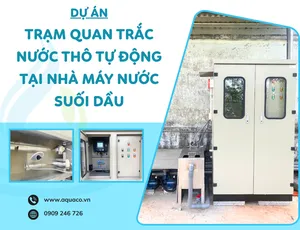 Dự án: TRẠM QUAN TRẮC NƯỚC THÔ TỰ ĐỘNG TẠI NHÀ MÁY NƯỚC SUỐI DẦU
