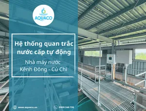 Nhà Máy Nước Kênh Đông - Củ Chi: Cải Tạo - Thay Thế - Lắp Đặt Các Thiết Bị Cho Hệ Thống Quan Trắc Nước Cấp Tự Động