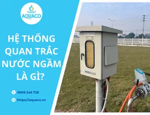 Hệ thống quan trắc nước ngầm là gì?