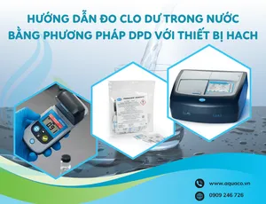 Hướng Dẫn Đo Clo Dư Trong Nước Bằng Phương Pháp DPD Với Thiết Bị HACH