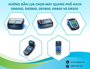 HƯỚNG DẪN LỰA CHỌN MÁY QUANG PHỔ HACH: DR6000, DR3900, DR1900, DR900 VÀ DR300