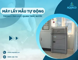 Máy Lấy Mẫu Tự Động Trong Lĩnh Vực Quan Trắc Nước