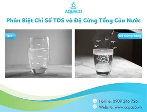 Phân Biệt Chỉ Số TDS và Độ Cứng Tổng Của Nước
