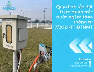 Quy định lắp đặt trạm quan trắc nước ngầm theo thông tư 17/2021/TT-BTNMT