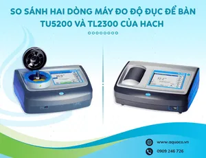 SO SÁNH HAI DÒNG MÁY ĐO ĐỘ ĐỤC ĐỂ BÀN TU5200 VÀ TL2300 CỦA HACH