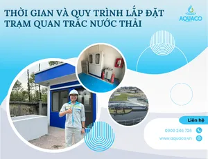 Thời gian và quy trình lắp đặt trạm quan trắc nước thải