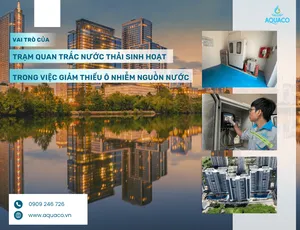 Vai Trò Của Trạm Quan Trắc Nước Thải Sinh Hoạt Trong Việc Giảm Thiểu Ô Nhiễm Nguồn Nước
