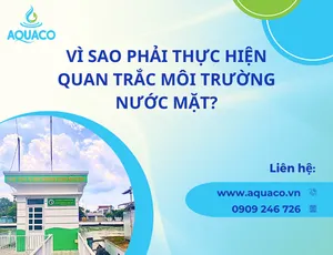 Vì sao phải thực hiện quan trắc môi trường nước mặt?