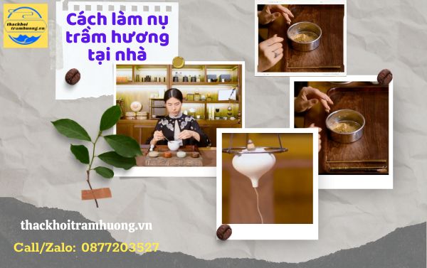cách làm nụ trầm hương tại nhà cách làm nụ trầm hương tại nhà