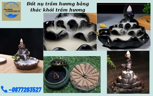 Đốt nụ trầm hương bằng thác khói, lư xông trầm