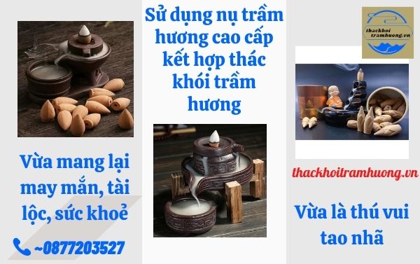 sử dụng nụ trầm hương kết hợp thác khói trầm hương sử dụng nụ trầm hương kết hợp thác khói trầm hương