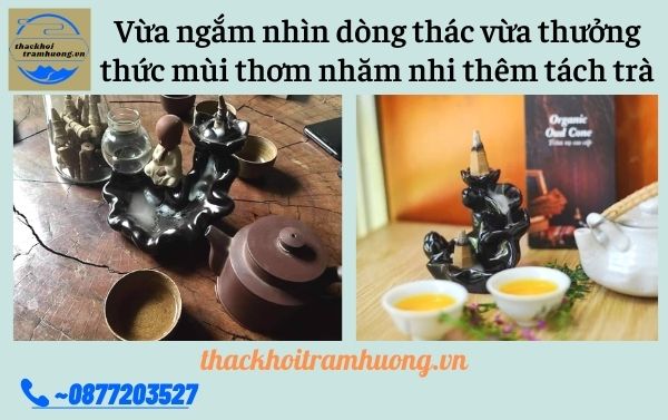 vừa nhăm nhi tách trà vừa thưởng thức trầm hương thì còn gì sánh bằng vừa nhăm nhi tách trà vừa thưởng thức trầm hương thì còn gì sánh bằng