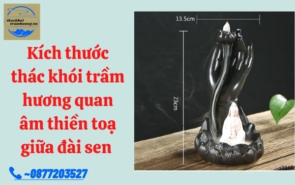 kích thước tiêu chuẩn của thác khói trầm hương quan âm toạ thiền giữa đài sen kích thước tiêu chuẩn của thác khói trầm hương quan âm toạ thiền giữa đài sen