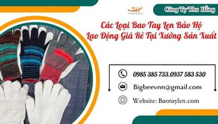 Cung cấp các loại bao tay len bảo hộ lao động giá rẻ tại xưởng sản xuất