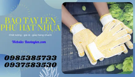 Bán bao tay len phủ hạt nhựa giá sỉ rẻ