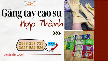 Đánh giá găng tay cao su Hợp Thành hàng chuẩn rẻ