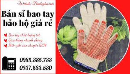 Nhận bỏ sỉ bao tay bảo hộ phủ nhựa giá sỉ rẻ