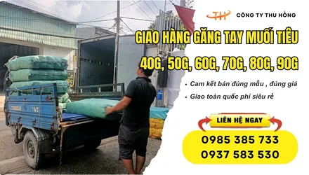 Giao hàng găng tay muối tiêu 40g, 50g, 60g, 70g, 80g, 90g