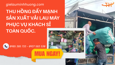 Thu Hồng đẩy mạnh sản xuất vải lau máy phục vụ khách sỉ tại nhiều tỉnh, thành