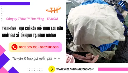 Địa chỉ bán giẻ thun lau dầu nhớt giá sỉ ổn định tại Bình Dương