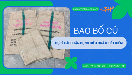 Bao bố đã qua sử dụng dùng để làm gì? Gợi ý nhiều cách tận dụng hiệu quả