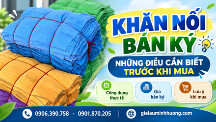 Khăn nối bán ký - Những điều cần biết trước khi mua