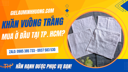 Nơi mua khăn vuông trắng giá rẻ tại TPHCM