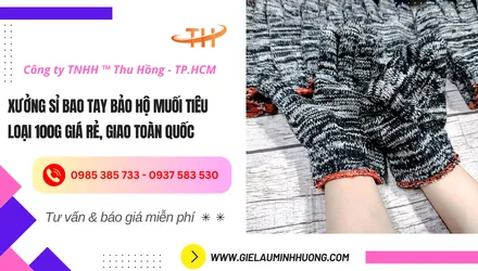 Xưởng sỉ bao tay bảo hộ muối tiêu 100g giá rẻ, giao hàng toàn quốc