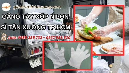 Mua càng nhiều càng rẻ – Găng tay xốp nilon sỉ tận xưởng tại Thu Hồng