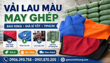 Vải lau màu may ghép bao 50kg giá sỉ tốt nhất TPHCM