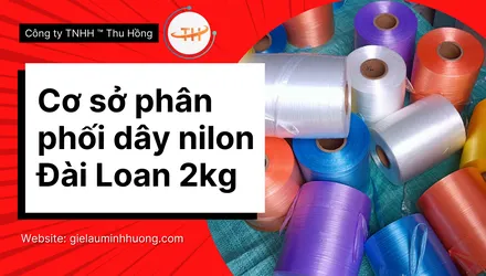 Cơ sở phân phối dây nilon Đài Loan 2kg giá sỉ