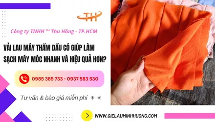 Vải lau máy thấm dầu có giúp vệ sinh máy móc nhanh hơn?