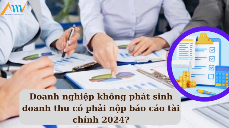 Doanh nghiệp không phát sinh doanh thu có phải nộp báo cáo tài chính Doanh nghiệp không phát sinh doanh thu có phải nộp báo cáo tài chính