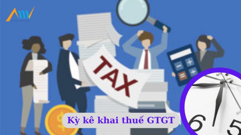 Kỳ kê khai thuế GTGT Kỳ kê khai thuế GTGT