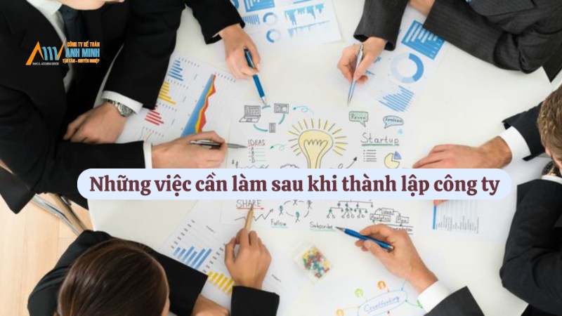 Những việc cần làm sau khi thành lập công ty Những việc cần làm sau khi thành lập công ty