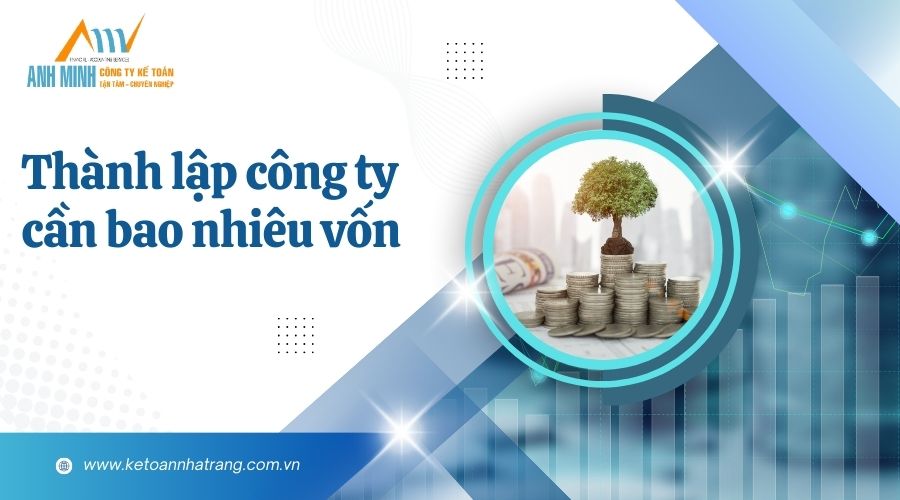 Thành lập công ty cần bao nhiêu vốn Thành lập công ty cần bao nhiêu vốn