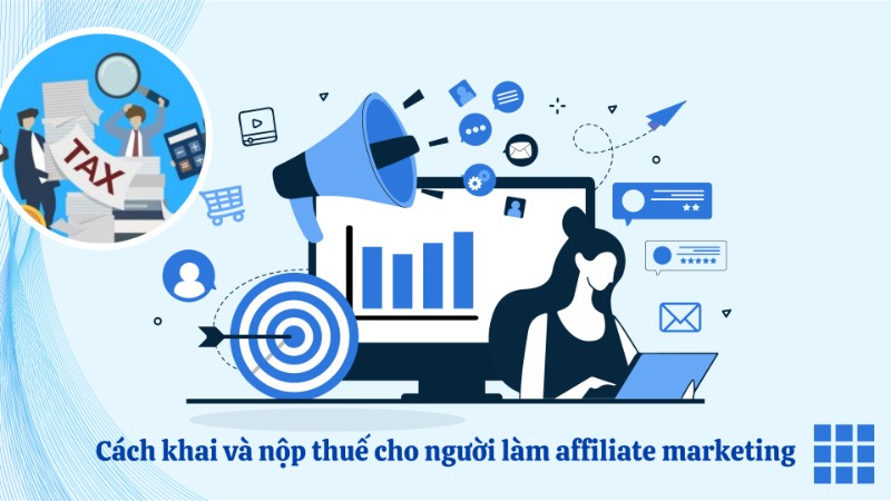 Cách khai nộp thuế cho người làm affiliate marketing Cách khai nộp thuế cho người làm affiliate marketing