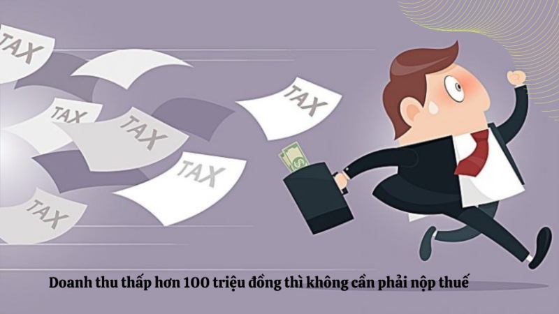 Doanh thu dưới 100 triệu thì không phải nộp thuế Doanh thu dưới 100 triệu thì không phải nộp thuế