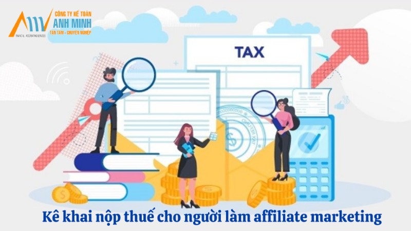 Kê khai nộp thuế cho người làm affiliate marketing Kê khai nộp thuế cho người làm affiliate marketing