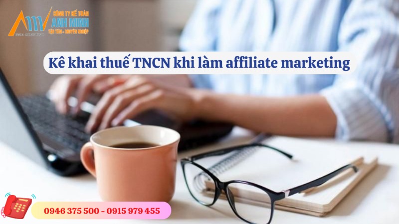 Kê khai thuế TNCN khi làm affiliate marketing Kê khai thuế TNCN khi làm affiliate marketing
