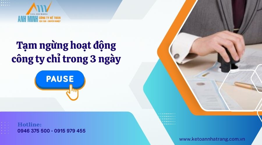 Tạm ngừng hoạt động công ty chỉ trong 3 ngày Tạm ngừng hoạt động công ty chỉ trong 3 ngày