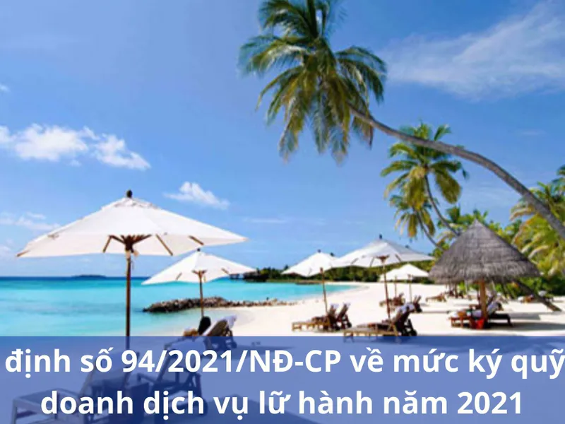 Nghị định số 94/2021/NĐ-CP về mức ký quỹ kinh doanh dịch vụ lữ hành năm 2021