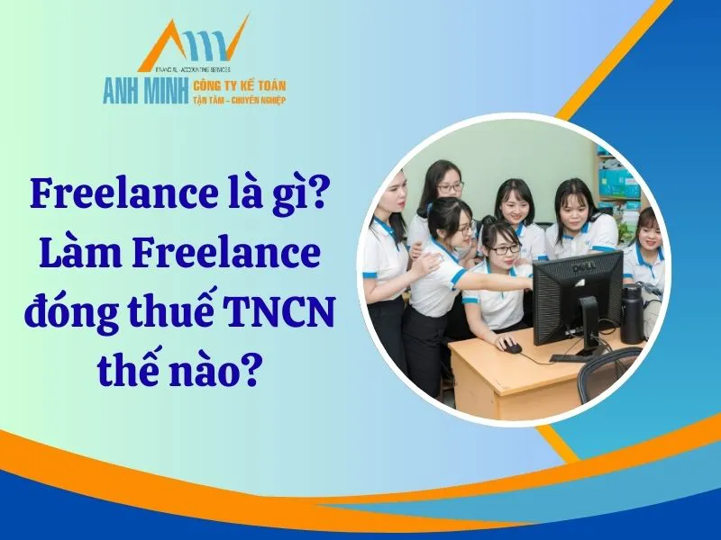 Freelance là gì? Làm Freelance đóng thuế TNCN thế nào?