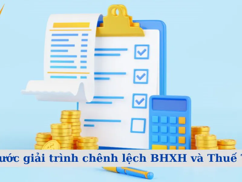 Các bước giải trình chênh lệch BHXH và Thuế TNCN