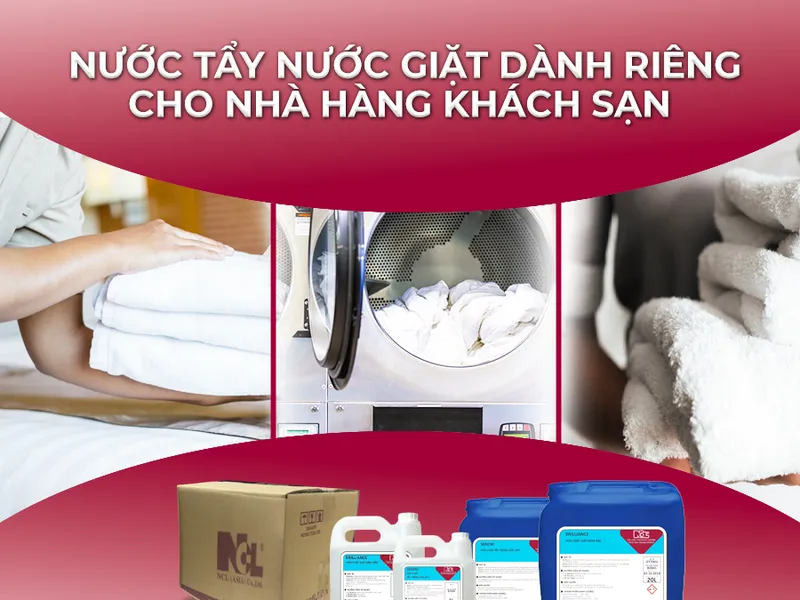 TOP 3 LOẠI NƯỚC TẨY NƯỚC GIẶT DÀNH RIÊNG CHO NHÀ HÀNG KHÁCH SẠN