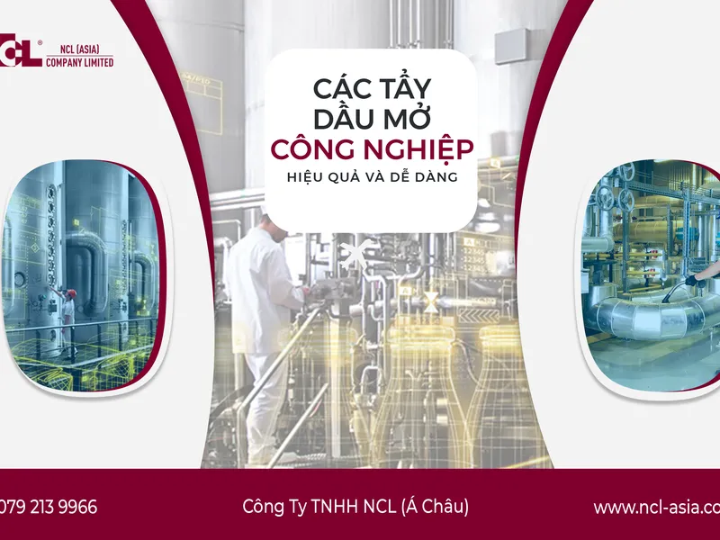 Giới Thiệu Cách Tấy Dầu Mỡ Công Nghiệp Dễ Dàng Và Hiệu Quả Nhất