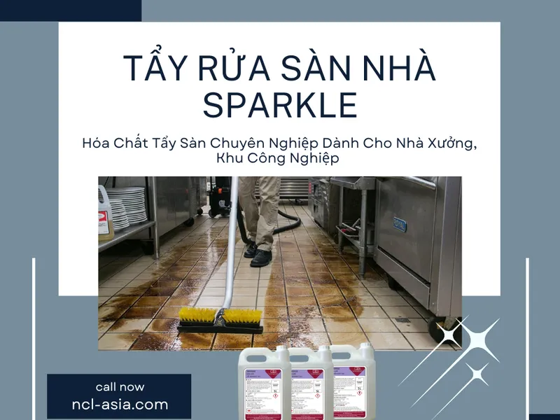 Hóa Chất Tẩy Sàn Chuyên Nghiệp Dành Cho Nhà Xưởng, Khu Công Nghiệp - Sparkle NCL (Á Châu)
