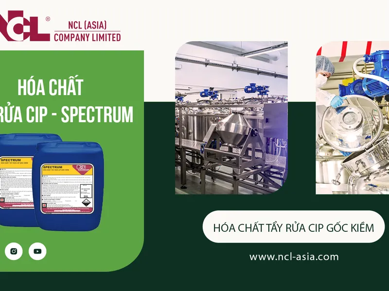 Hóa Chất Tẩy Rửa Dành Riêng Cho Hệ Thống CIP - Spectrum của NCL (Á Châu)