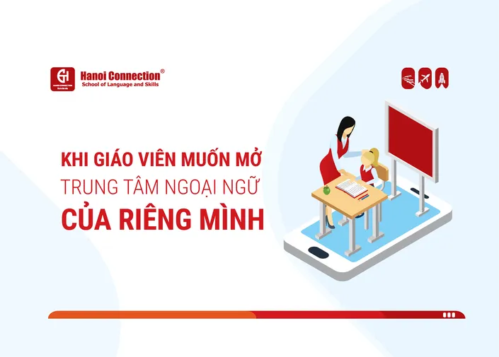 Khi Giáo Viên Muốn Mở Trung tâm Ngoại ngữ Của Riêng Mình